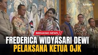 BREAKING NEWS! FREDERICA WIDYASARI DEWI, PELAKSANA TUGAS KETUA OJK