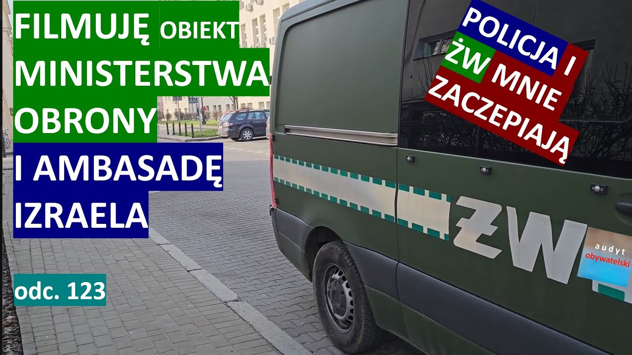 Minister Obrony apeluje, a ja filmuję "jego" ministerstwo i ambasadę Izraela. ŻW i Policja. #123