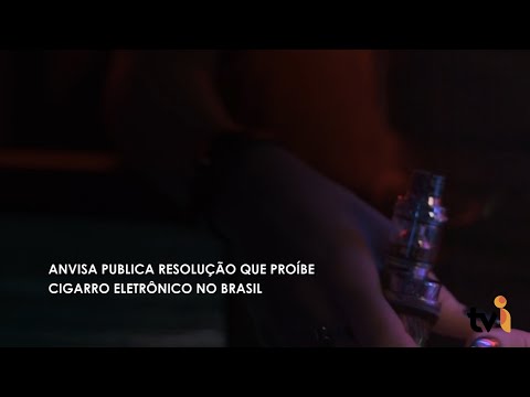 Vídeo: Anvisa publica resolução que proíbe cigarro eletrônico no Brasil