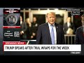 Trump speaks to reporters after first full week of hush money trial wraps(CNN) - 08:39 min - News - Video