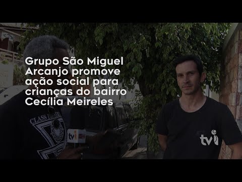 Vídeo: Grupo São Miguel Arcanjo promove ação social para crianças do bairro Cecília Meireles
