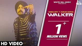 Walker ~ Bukka Jatt & Gurlez Akhtar ft Kanika Wadhwa | Punjabi Song Video HD