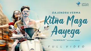 Kitna Maza Aayega – Gajendra Verma