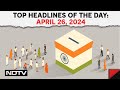 Lok Sabha Polls 2024 | 2nd Phase Polling On 88 Seats Today | Top Headlines Of The Day: April 26