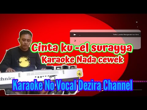 Cintaku El Surayya Medan Karaoke Nada Cewek | Dezira channel