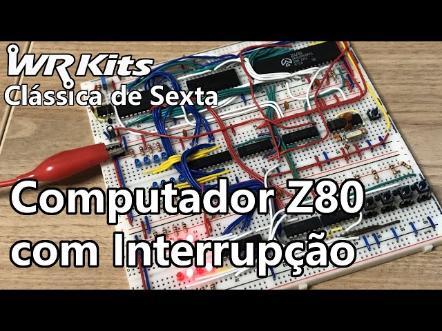 COMPUTADOR Z80 COM INTERRUPÇÃO | Vídeo Aula #459