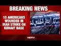 US Iran War Latest News | 15 Americans Wounded In Iran Drone Attack On Kuwait Air Base