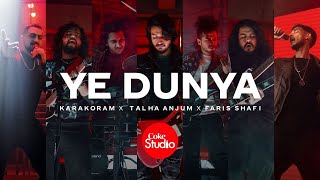 Ye Dunya – Karakoram x Talha Anjum x Faris Shafi (Coke Studio Season 14) Video HD