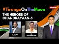 Countdown To Chandrayaan-3s Soft Landing | Heroes You Must Know | NewsX