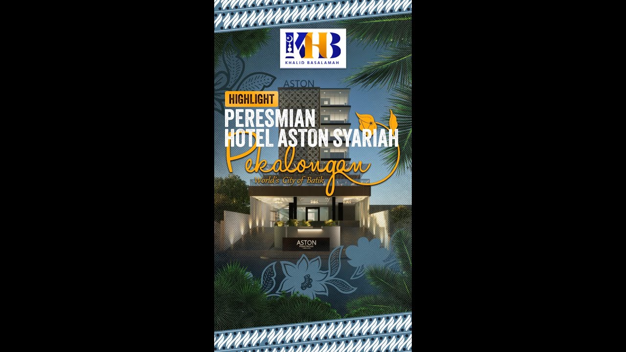 HIGHLIGHT PERESMIAN HOTEL ASTON SYARIAH PEKALONGAN - Ustadz Khalid Basalamah