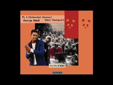 Kanye West - Pt.2  [Extended]  (feat. Desiigner)