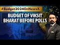 Budget Of Viksit Bharat Before Polls | Tax Reduction, Freebies For Aam Aadmi? | NewsX