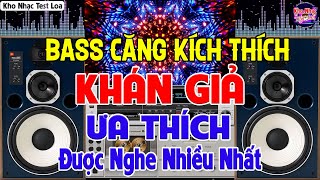 Nhạc Test Loa CỰC CHUẨN 8D BASS CĂNG KÍCH THÍCH -MỞ TO LK Nhạc DISCO REMIX Không Lời NGHE NHIỀU NHẤT