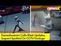 Bengaluru Blast Updates | Suspect Spotted on CCTV | NewsX
