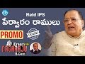 Retd IPS Pervaram Ramulu Exclusive Interview - Promo