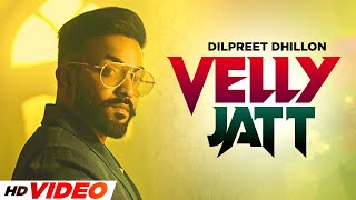 Velly Jatt – Dilpreet Dhillon Ft Gurlej Akhtar (Dushman)