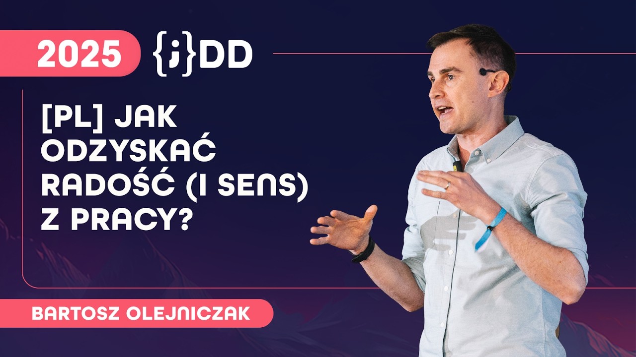 Bartosz Olejniczak - [PL] Jak odzyskać radość (i sens) z pracy? [JDD2025]