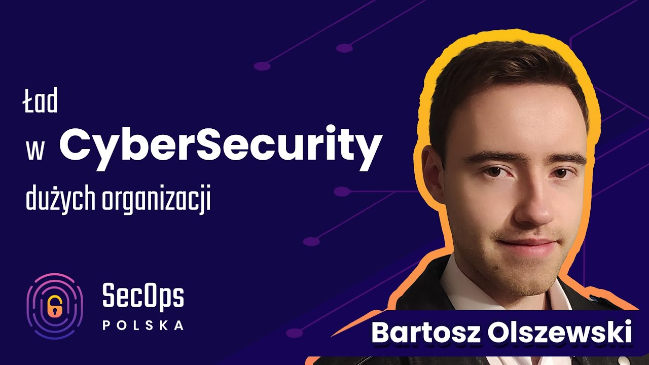 [#100] Ład w CyberSecurity dużych organizacji - Bartosz Olszewski