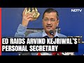 Arvind Kejriwals Secretary, Leaders Being Raided By Probe Agency: Sources