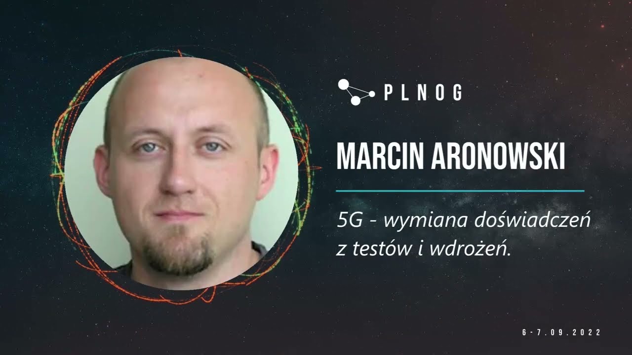 PLNOG30 - 5G - wymiana doświadczeń z testów i wdrożeń (Marcin Aronowski)