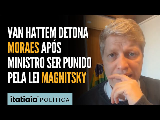 VAN HATTEM COMENTA LEI MAGNITSKY CONTRA MORAES E DETONA MINISTRO