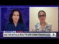 Russian roulette of how you want to be killed: Doctor on situation in Gaza  - 04:50 min - News - Video
