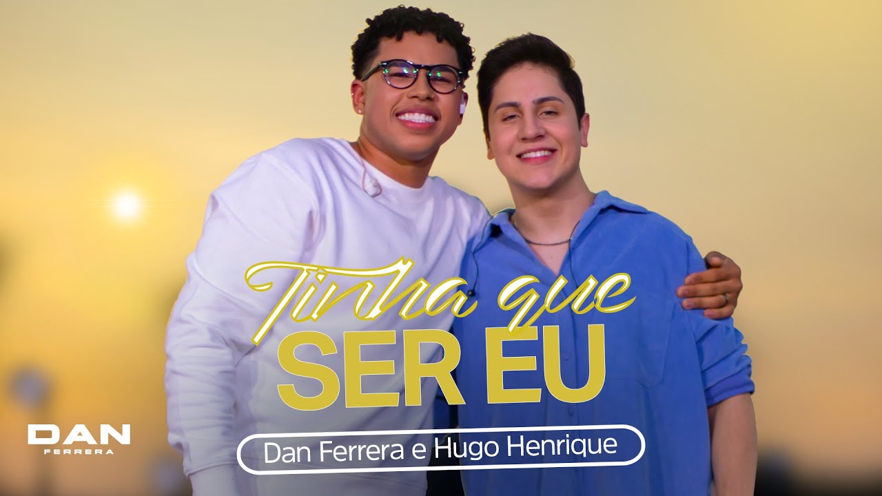 Dan Ferrera – Tinha que ser eu (Part. Hugo Henrique)