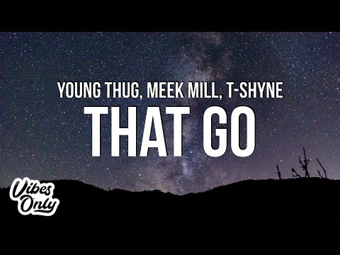 Young Thug - That Go (Lyrics) ft. Meek Mill & T-Shyne