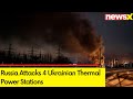 Russia Attacks 4 Ukrainian Thermal Power Stations | 1 Worker Injured | Russia-Ukrain War