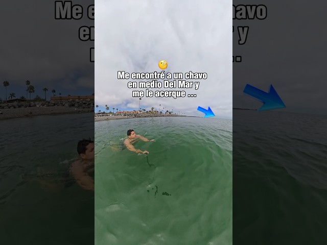 Me encontré a un chavo en medio del mar😱