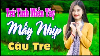Mấy Nhịp Cầu Tre, Tình Thắm Duyên Quê - LK Nhạc Sống Dân Ca Quê Hương MIỀN TÂY Hay Nhất Nghe Là Mê