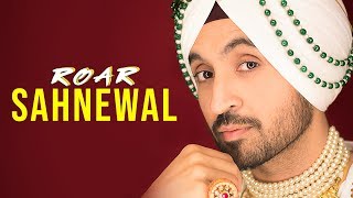 Sahnewal – Diljit Dosanjh – Roar
