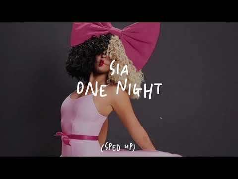 Sia - One Night (Sped Up)