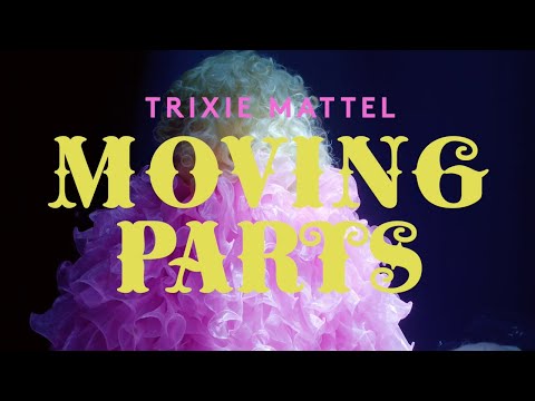 Trixie Mattel: Moving Parts'