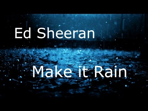 Ed Sheeran - Make it Rain (Original Version) Full HQ Audio + Lyrics
