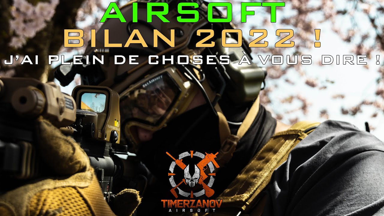 AIRSOFT - BILAN 2022 ! J'AI PLEIN DE CHOSES À VOUS DIRE ! (Bonus à la fin de la vidéo !) [FR]