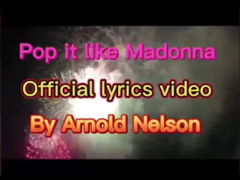 ARNOLD NELSON - POP IT LIKE MADONNA BY ARNOLD NELSON OFFICIAL LYRICS VIDEO