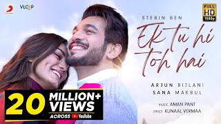 Ek Tu Hi Toh Hai – Stebin Ben ft Arjun Bijlani & Sana Makbul Video HD