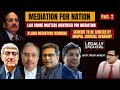 Mediation For Nation | 1.69 Crore Matters Identifed for Mediation Part 2 | Legally Speaking | NewsX
