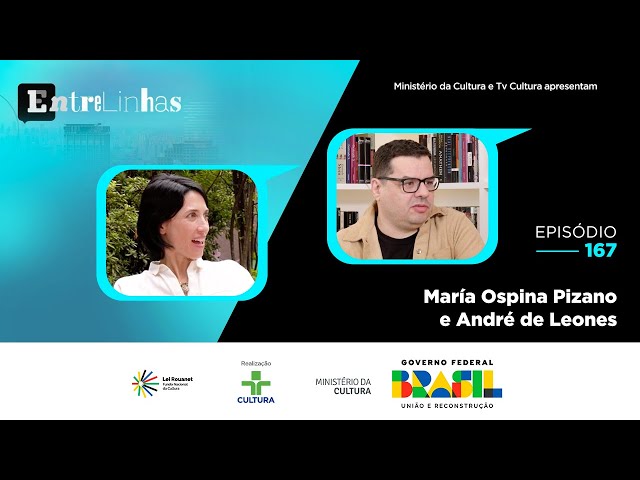 ENTRELINHAS - EPISÓDIO 167 | MARÍA OSPINA PIZANO E ANDRÉ DE LEONES | 04/07/2025