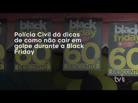 Vídeo: Polícia Civil dá dicas de como não cair em golpe durante a Black Friday