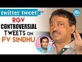 RGV's Controversial Tweets On PV Sindhu's win celebration