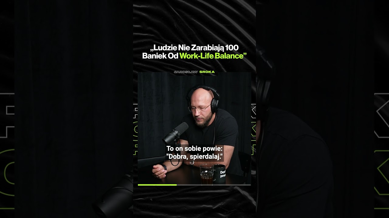 „Ludzie Nie Zarabiają 100 Baniek Od Work-Life Balance” – ft. Jarosław Sroka @srokadietcoach