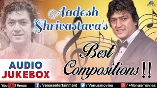 Aadesh Shrivastava Movie All Time Best Hindi Songs