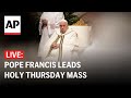 Holy Thursday LIVE: Pope Francis leads Chrism Mass at the Vatican