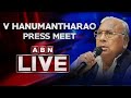 🔴LIVE : V. Hanumantha Rao Press Meet || ABN Telugu