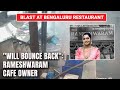 Rameshwaram Cafe Owner After Blast: My Restaurant Is My Baby, Will Bounce Back