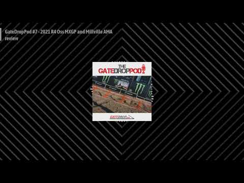 GateDropPod #7 - Oss MXGP and Millville review