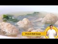Prawn Ball Soup | Soup Recipes | Sanjeev Kapoor Khazana