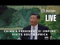LIVE: Chinas President Xi Jinping visits South Africa